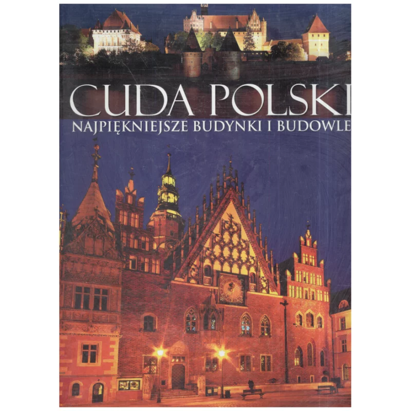 CUDA POLSKI. NAJPIĘKNIEJSZE BUDYNKI I BUDOWLE - Dragon CUDA POLSKI. NAJPIĘKNIEJSZE BUDYNKI I BUDOWLE - Dragon