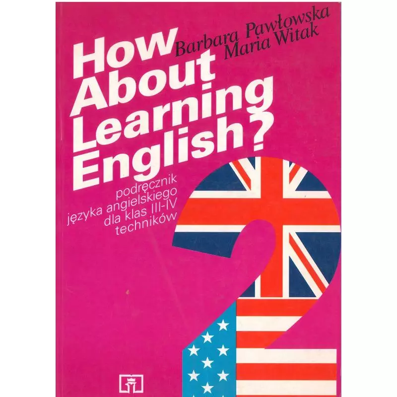 HOW ABOUT LEARNING ENGLISH? 2 PODRĘCZNIK Barbara Pawłowska, Maria Witak - WSiP