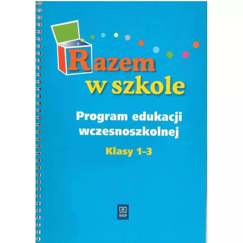 RAZEM W SZKOLE PROGRAM EDUKACJI WCZESNOSZKOLNEJ Jolanta Brzózka, Katarzyna Harmak - WSiP
