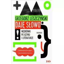 DAJĘ SŁOWO WĘDRÓWKI PO JĘZYKU I LITERATURZE Grzegorz Leszczyński - Tamaryn