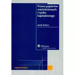 PRAWO PAPIERÓW WARTOŚCIOWYCH I RYNKU KAPITAŁOWEGO Jacek Kołacz - Wolters Kluwer