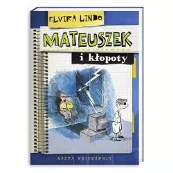 MATEUSZEK I KŁOPOTY 7+ Elvira Lindo - Nasza Księgarnia