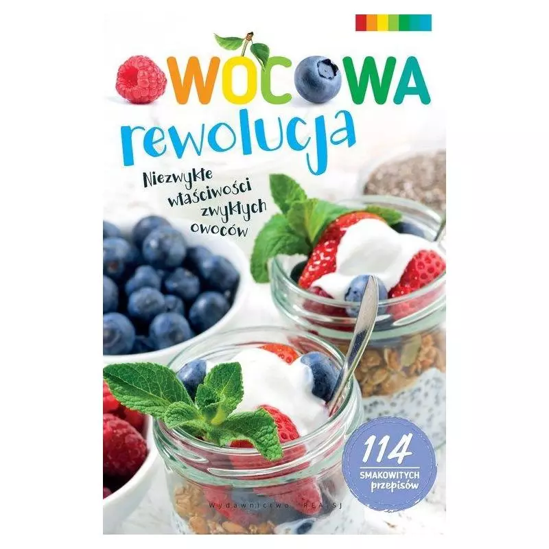 OWOCOWA REWOLUCJA NIEZWYKŁE WŁAŚCIWOŚCI ZWYKŁYCH OWOCÓW - Rea