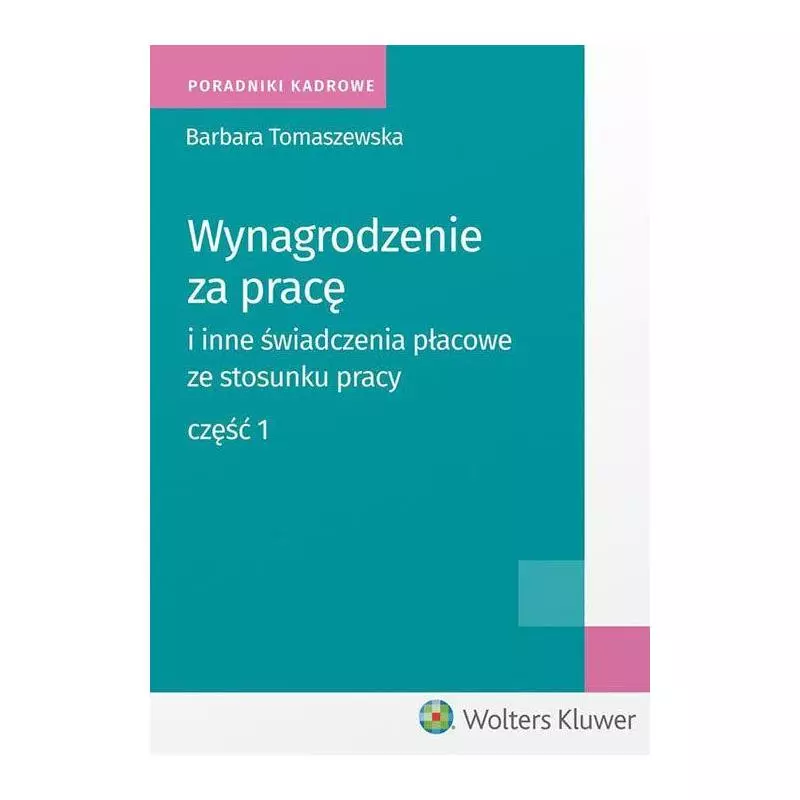 WYNAGRODZENIE ZA PRACĘ I INNE ŚWIADCZENIA PŁACOWE ZE STOSUNKU PRACY Barbara Tomaszewska - Wolters Kluwer