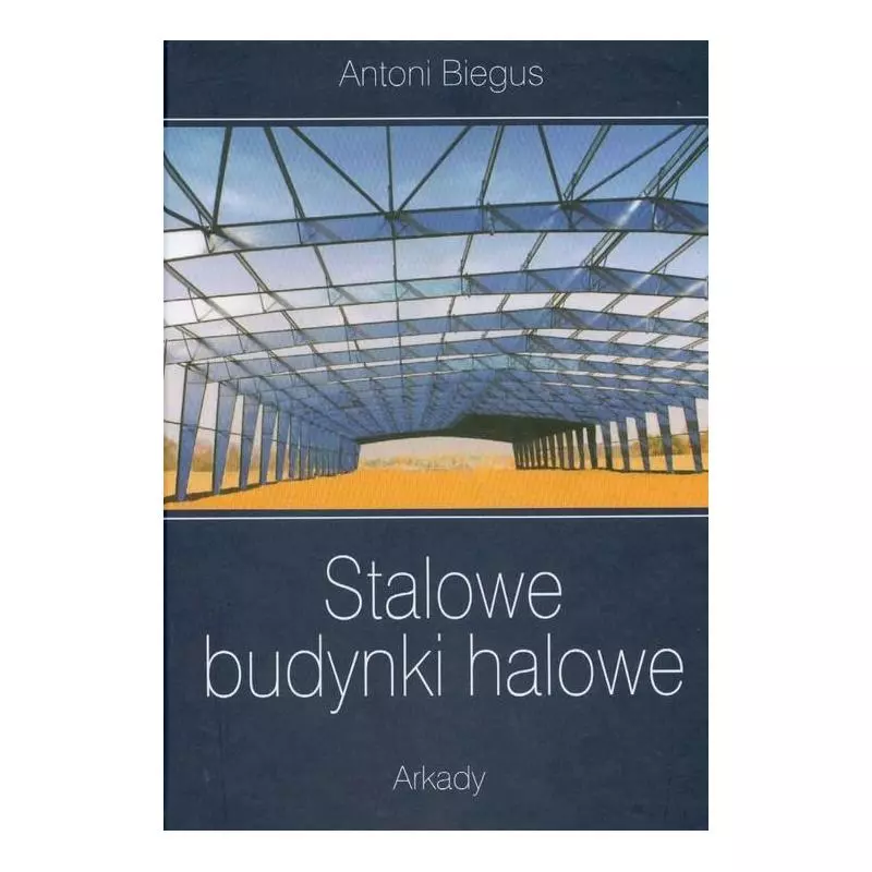 STALOWE BUDYNKI HALOWE Antoni Biegus - Arkady