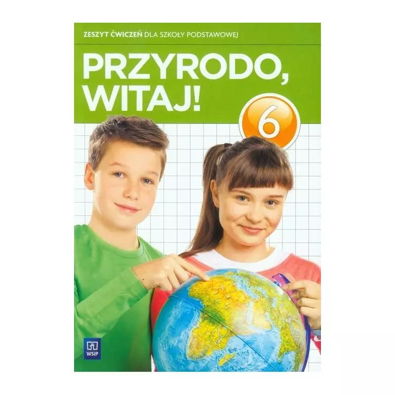 PRZYRODA PRZYRODO WITAJ! 6 ZESZYT ĆWICZEŃ Ewa Kłos, Wawrzyniec Kofta, Ewa Gromek - WSiP