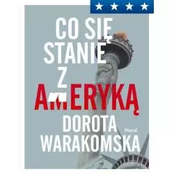 CO SIĘ STANIE Z AMERYKĄ Dorota Warakomska - Pascal