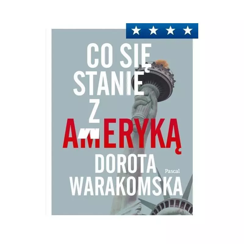 CO SIĘ STANIE Z AMERYKĄ Dorota Warakomska - Pascal