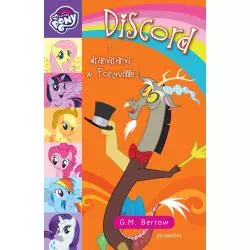 DISCORD I DRAMARAMA W PONYVILLE KUCYKOWE OPOWIEŚCI Gillian M. Berrow - Egmont