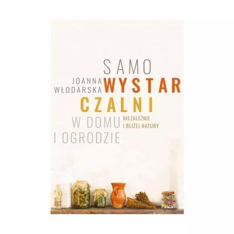SAMOWYSTARCZALNI W DOMU I OGRODZIE Joanna Włodarska - Pascal