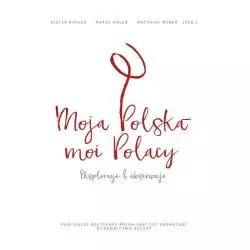 MOJA POLSKA - MOI POLACY Dieter Bingen, Marek Hałub, Matthias Weber - Akcent