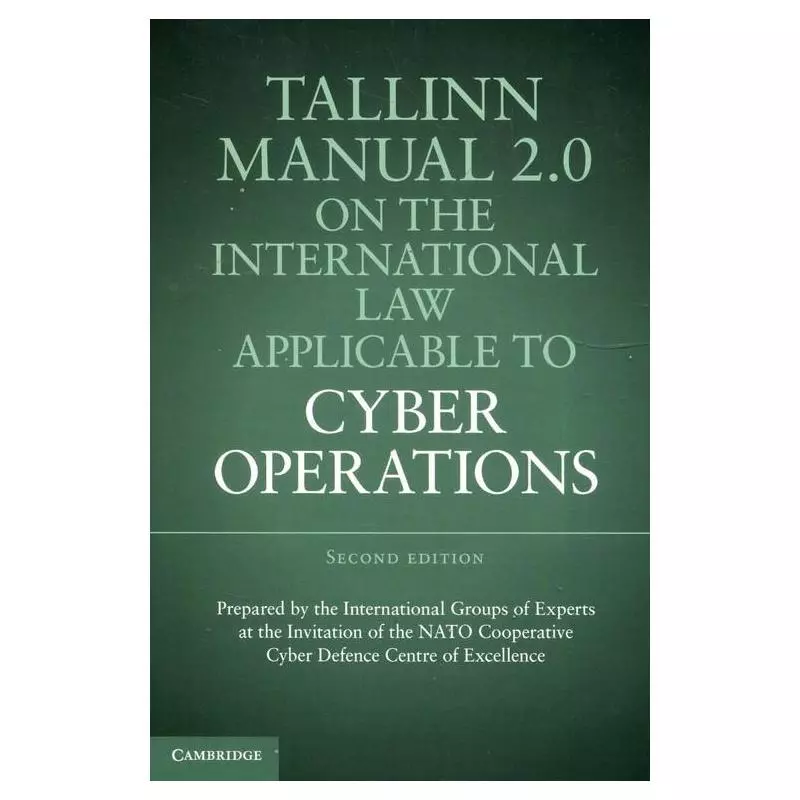 TALLINN MANUAL 2.0 ON THE INTERNATIONAL LAW APPLICABLE TO CYBER OPERATIONS - Cambridge University Press