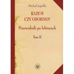 RAZEM CZY OSOBNO? PRZEWODNIK PO LEKTURACH 2 Michał Jagiełło - Wydawnictwa Uniwersytetu Warszawskiego