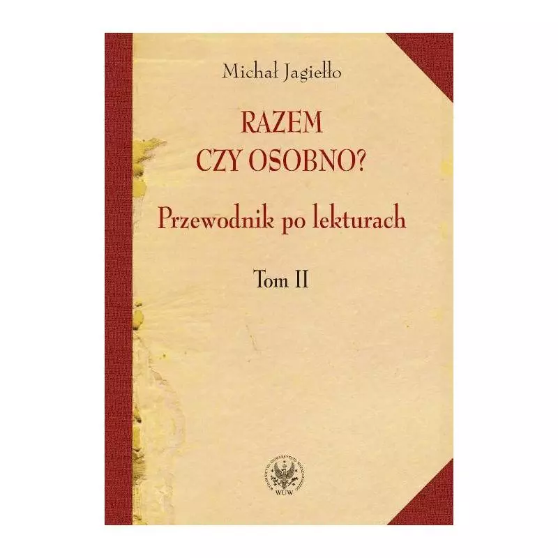 RAZEM CZY OSOBNO? PRZEWODNIK PO LEKTURACH 2 Michał Jagiełło - Wydawnictwa Uniwersytetu Warszawskiego