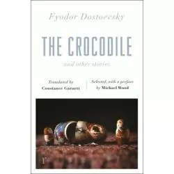 THE CROCODILE AND OTHER STORIES Fyodor Dostoevsky - Riverrun Quark