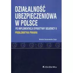 DZIAŁALNOŚĆ UBEZPIECZENIOWA W POLSCE PO IMPLEMENTACJI DYREKTYWY SOLVENCY II PROBLEMATYKA PRAWNA - CEDEWU