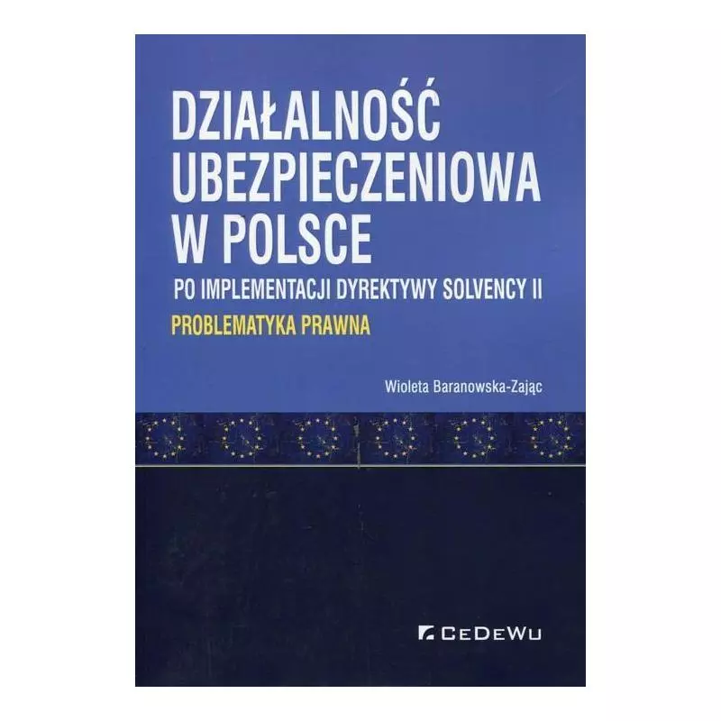 DZIAŁALNOŚĆ UBEZPIECZENIOWA W POLSCE PO IMPLEMENTACJI DYREKTYWY SOLVENCY II PROBLEMATYKA PRAWNA - CEDEWU