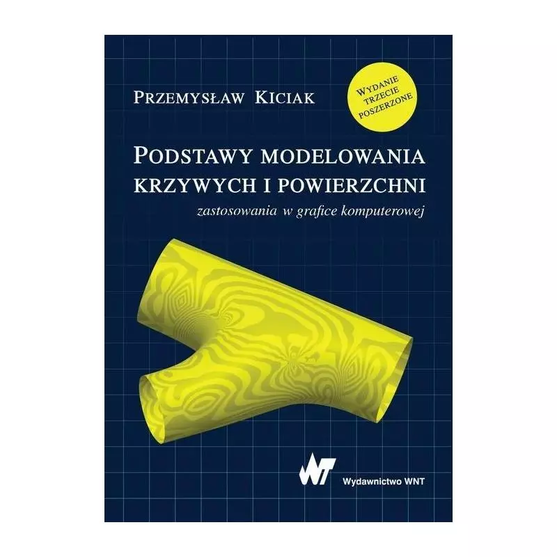 PODSTAWY MODELOWANIA KRZYWYCH I POWIERZCHNI ZASTOSOWANIA W GRAFICE KOMPUTEROWEJ - WNT