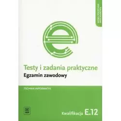 TESTY I ZADANIA PRAKTYCZNE. EGZAMIN ZAWODOWY - TECHNIK INFORMATYK KWALIFIKACJA E.12 Tomasz Klekot - WSiP