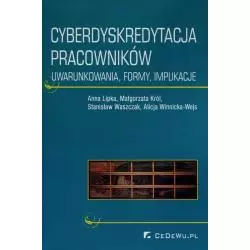 CYBERDYSKREDYTACJA PRACOWNIKÓW UWARUNKOWANIA, FORMY, IMPLIKACJE Anna Lipka, Małgorzata Król, Stanisław Waszczak - CEDEWU