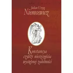 KONSTANCYA CZYLIŻE NIESZCZĘŚCIA WYSTĘPNEJ ZALOTNOŚCI Julian Ursyn Niemcewicz - Aspra