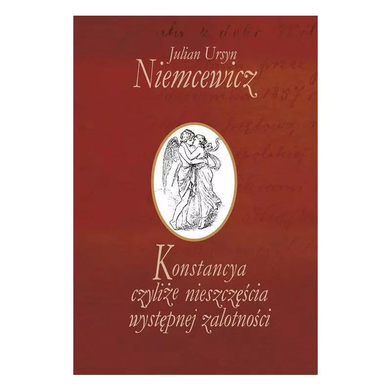 KONSTANCYA CZYLIŻE NIESZCZĘŚCIA WYSTĘPNEJ ZALOTNOŚCI Julian Ursyn Niemcewicz - Aspra