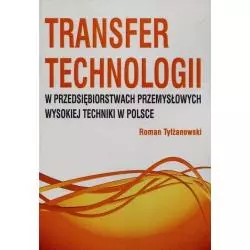 TRANSFER TECHNOLOGII W PRZEDSIĘBIORSTWACH PRZEMYSŁOWYCH WYSOKIEJ TECHNIKI W POLSCE Roman Tylżanowski - CEDEWU