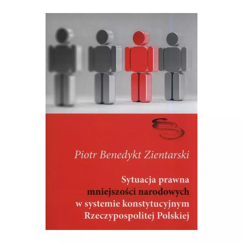 SYTUACJA PRAWNA MNIEJSZOŚCI NARODOWYCH W SYSTEMIE KONSTYTUCYJNYM RZECZYPOSPOLITEJ POLSKIEJ Piotr Zientarski - Silva Rerum