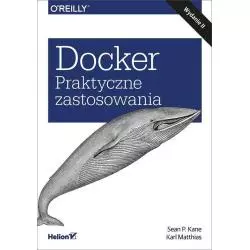 DOCKER PRAKTYCZNE ZASTOSOWANIA Sean P. Kane, Karl Matthias - Helion