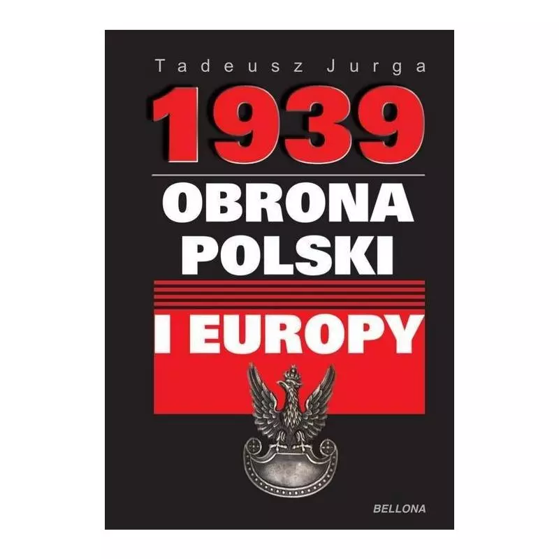 1939 OBRONA POLSKI I EUROPY Tadeusz Jurga - Bellona