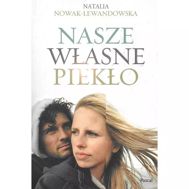 NASZE WŁASNE PIEKŁO Natalia Nowak-Lewandowska - Pascal