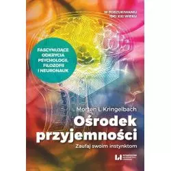 OŚRODEK PRZYJEMNOŚCI ZAUFAJ SWOIM INSTYNKTOM Morten Kringelbach - Wydawnictwo Uniwersytetu Łódzkiego