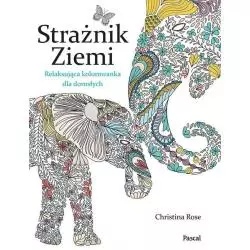 STRAŻNIK ZIEMI RELAKSUJĄCA KOLOROWANKA DLA DOROSŁYCH Christina Rose - Pascal