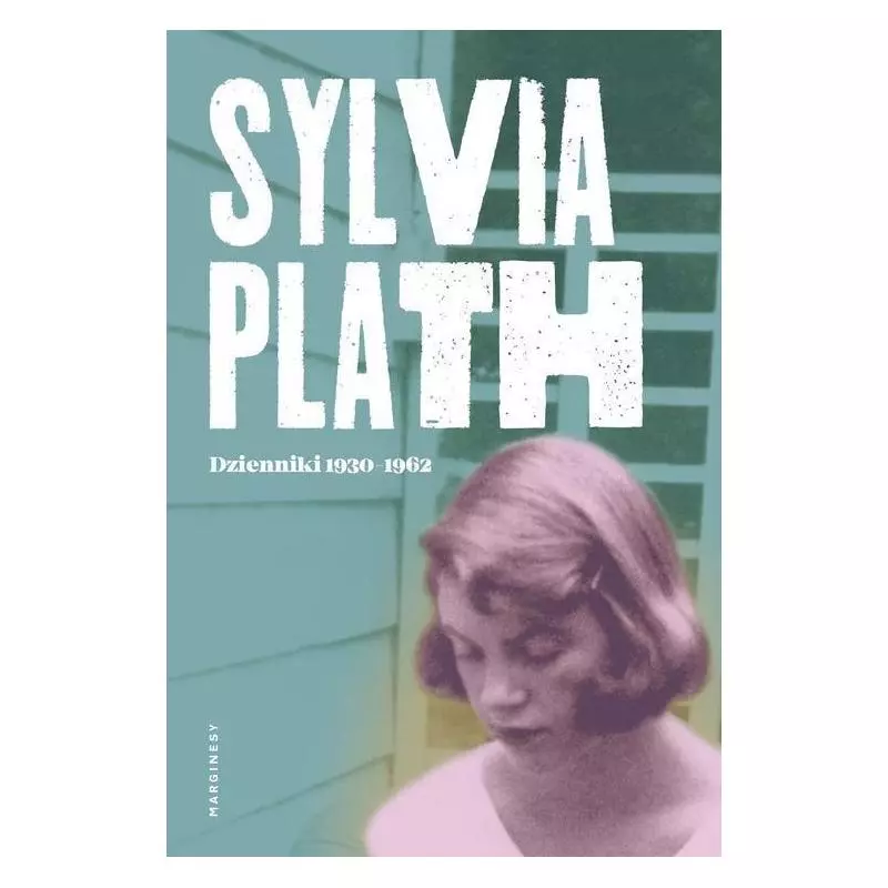 DZIENNIKI 1950-1962 Sylvia Plath - Marginesy