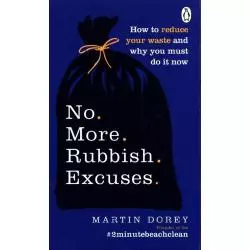 NO MORE RUBBISH EXCUSES Martin Dorey - Ebury Press