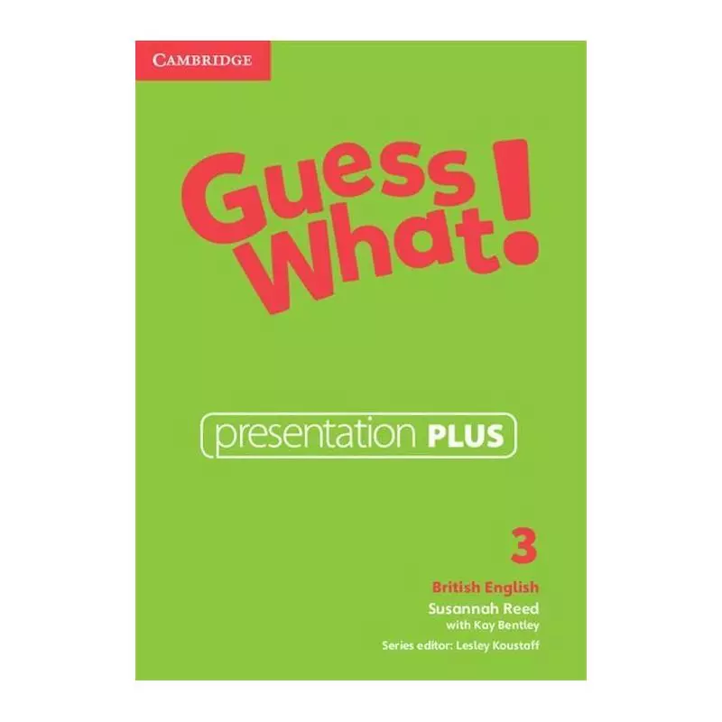 GUESS WHAT! 3 PRESENTATION PLUS DVD Susannah Reed - Cambridge University Press
