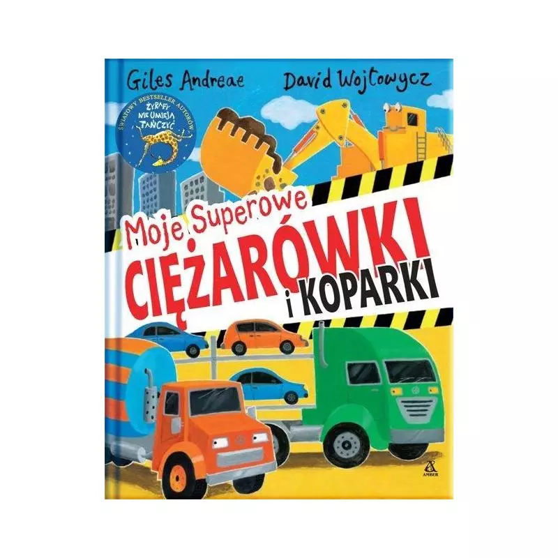 MOJE SUPEROWE CIĘŻARÓWKI I KOPARKI Giles Andreae - Amber