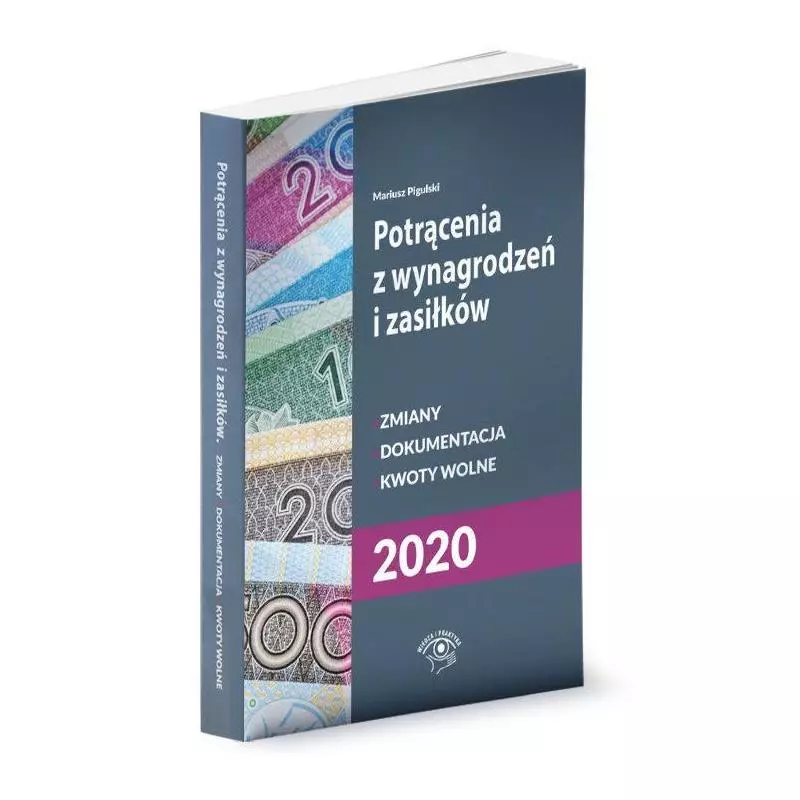 POTRĄCENIA Z WYNAGRODZEŃ I ZASIŁKÓW 2020 Mariusz Pigulski - Wiedza i Praktyka