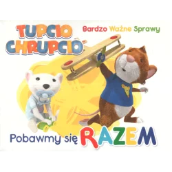 TUPCIO CHRUPCIO. BARDZO WAŻNE SPRAWY. POBAWMY SIĘ RAZEM - Media Service Zawada