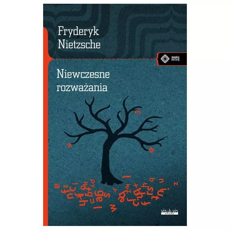 NIEWCZESNE ROZWAŻANIA Fryderyk Nietzsche - Vis-a-Vis Etiuda