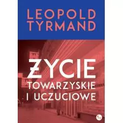 ŻYCIE TOWARZYSKIE I UCZUCIOWE Leopold Tyrmand - MG