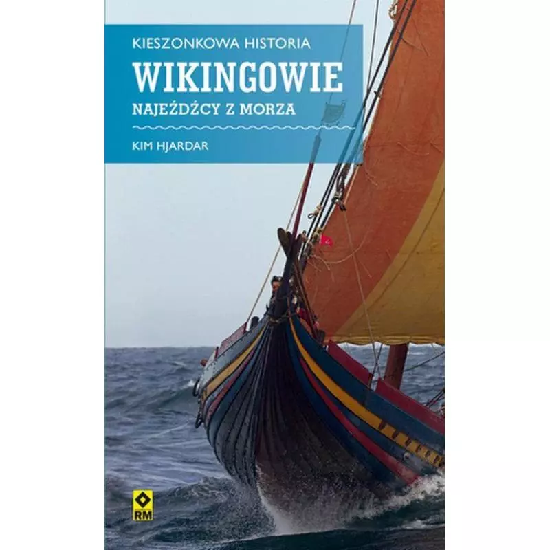KIESZONKOWA HISTORIA WIKINGOWIE NAJEŹDŹCY Z MORZA Kim Hjardar - Wydawnictwo RM