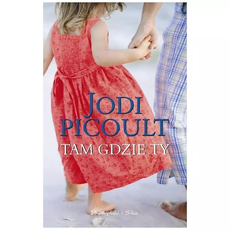 TAM GDZIE TY Jodi Picoult - Prószyński