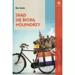 SKĄD SIĘ BIORĄ HOLENDRZY Ben Coates - Wydawnictwo Uniwersytetu Jagiellońskiego