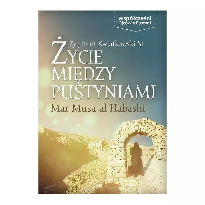 ŻYCIE MIĘDZY PUSTYNIAMI Zygmunt Kwiatkowski - Wydawnictwo M