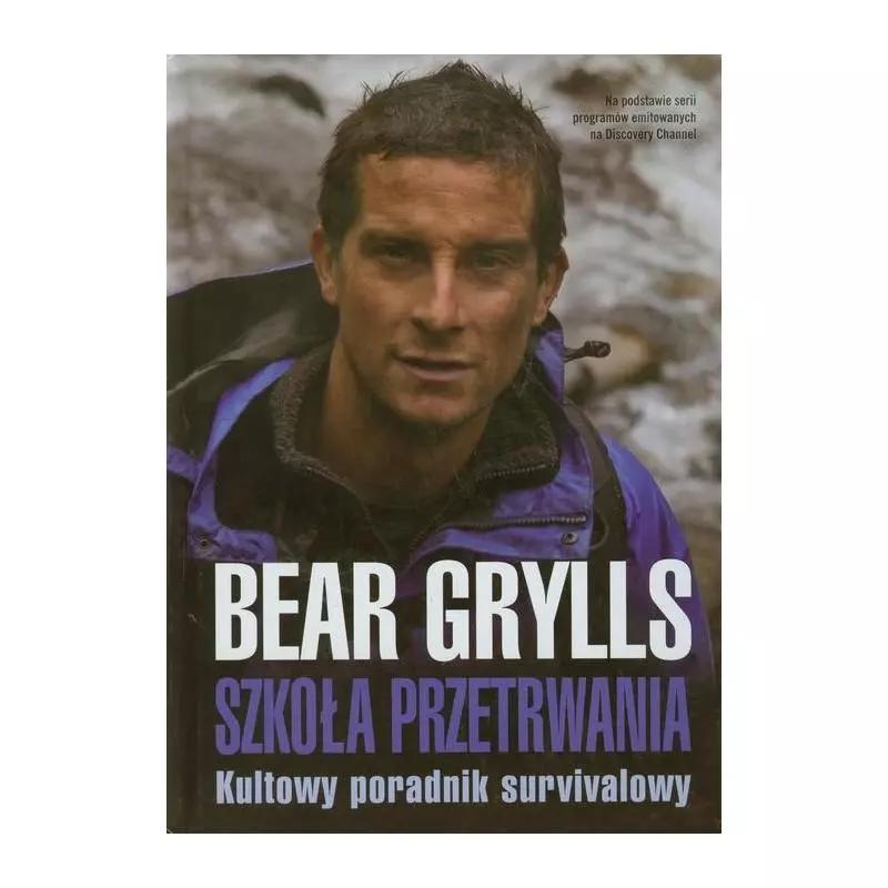 SZKOŁA PRZETRWANIA KULTOWY PORADNIK SURVIVALOWY Bear Grylls - Pascal