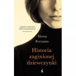HISTORIA ZAGINIONEJ DZIEWCZYNKI Elena Ferrante - Sonia Draga