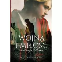 WOJNA I MIŁOŚĆ ANDRZEJ I HALINA Jolanta Kaleta - Otwarte