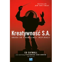 KREATYWNOŚĆ SA DROGA DO PRAWDZIWEJ INSPIRACJI Ed Catmull - MT Biznes