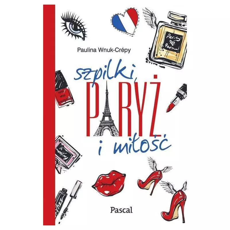 SZPILKI, PARYŻ I MIŁOŚĆ Paulina Wnuk-Crépy - Pascal